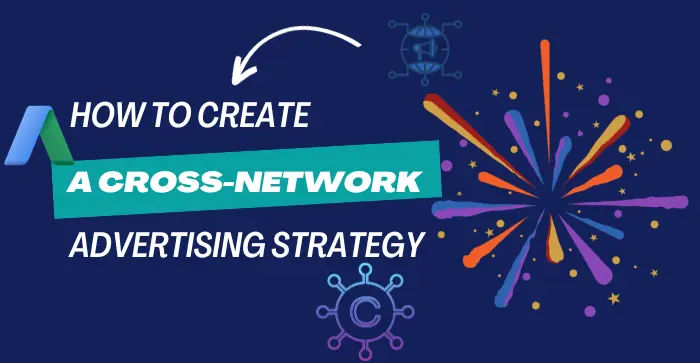 Cross-Network Advertising Strategy