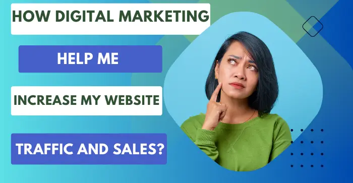 how-digital-marketing-help-me-increase-website-traffic-and-sales
